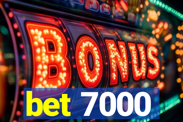 bet 7000